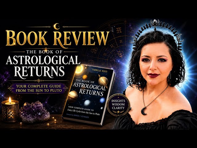 The Book of Astrological Returns by Theresa ReedCycles, Timing, and What I’m Experiencing Now