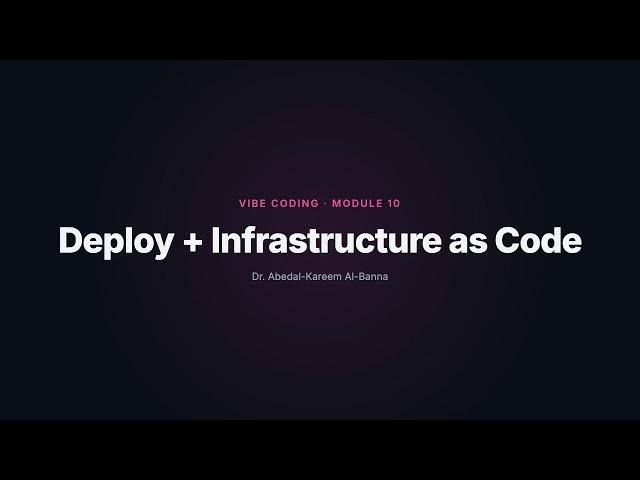Deploy + Infrastructure as Code | Vibe Coding, Shipped Right — Module 10