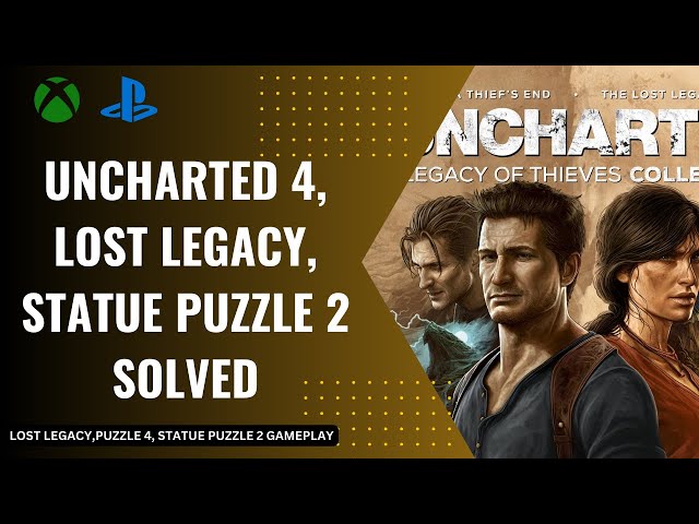 Uncharted 4 Lost legacy chapter 4 statue puzzle 2,  game play, ps4 ps5, xbox,  nintendo switch