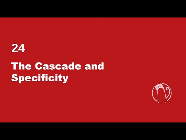 Web Development Basics #24 - The Cascade and Specificity