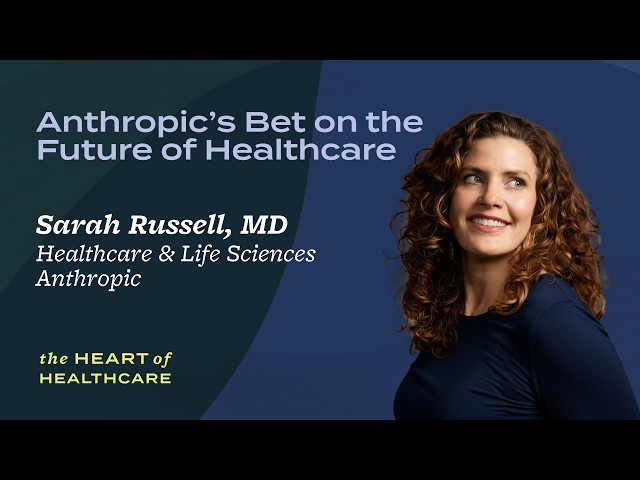 Anthropic’s Bet on the Future of Healthcare | Sarah Russell, MD