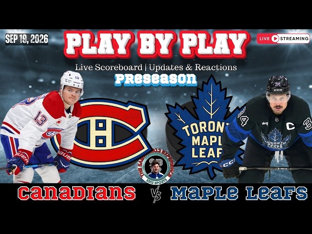 🏒 LIVE: Toronto Maple Leafs vs Montreal Canadiens | NHL Preseason Play-by-Play, Reactions & Chat