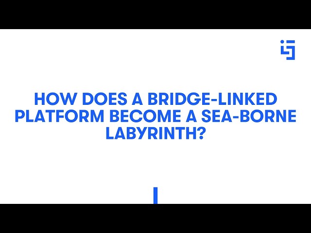 How does a bridgge-linked platform become a sea-borne labyrinth?