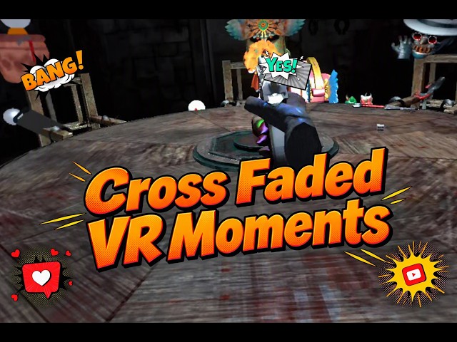 Cross Faded While Playing VR] VR Random Moments EP#1