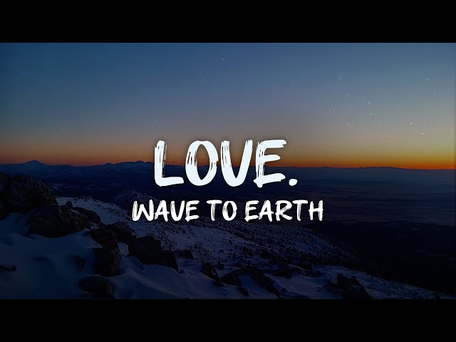 wave to earth - love. (lyrics)