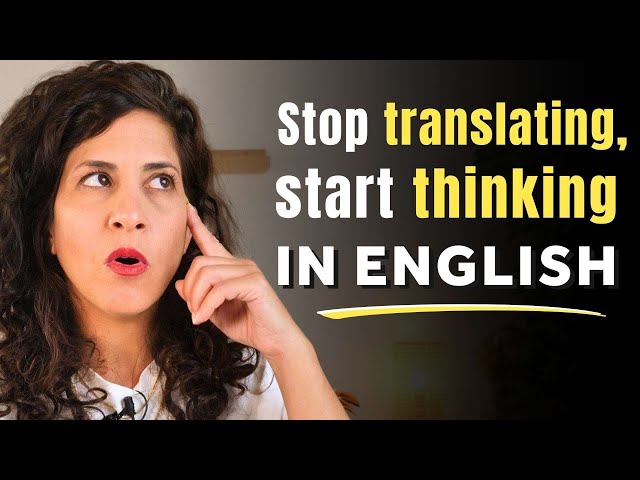 5 easy ways to start thinking IN ENGLISH!