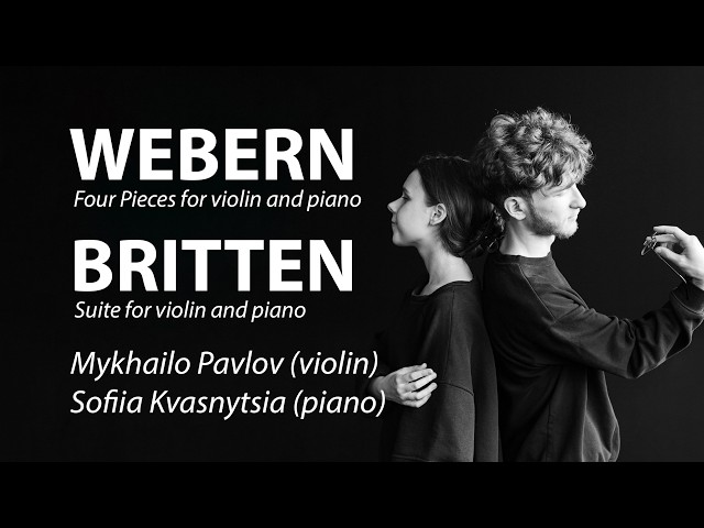LIVE! Webern / Britten. Mykhailo Pavlov (violin), Sofiia Kvasnytsia (piano)
