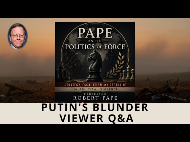 Pape Lecture Series: PUTIN'S BLUNDER - VIEWER Q&A