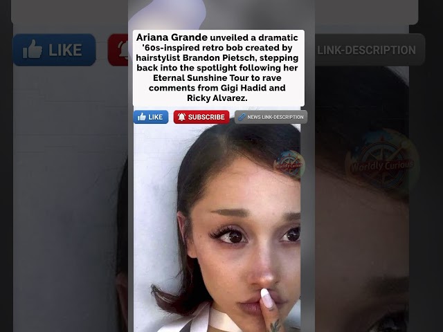 Ariana Grande Debuts Bold Retro Bob Hair Transformation