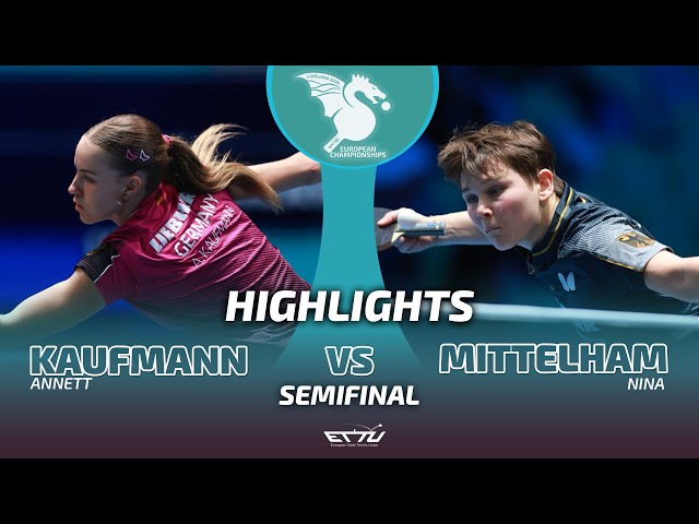 Annett Kaufmann vs Nina Mittelham | European Championships | Semifinals Highlights