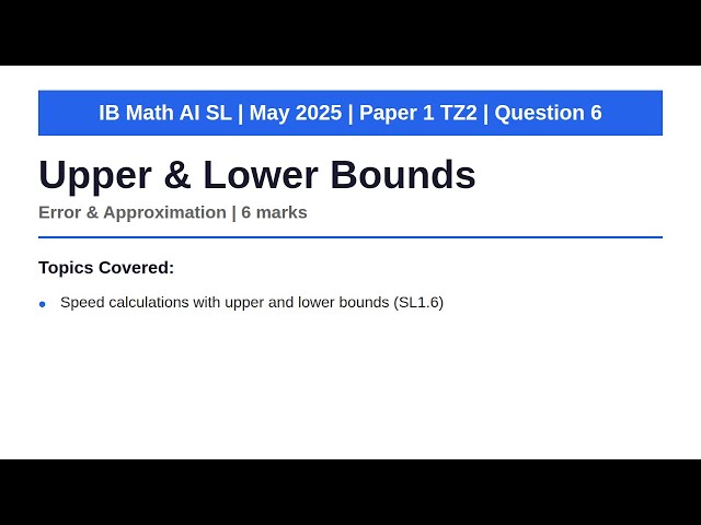 Upper & Lower Bounds | IB Math AI SL | May 2025 Paper 1 TZ2 Q6
