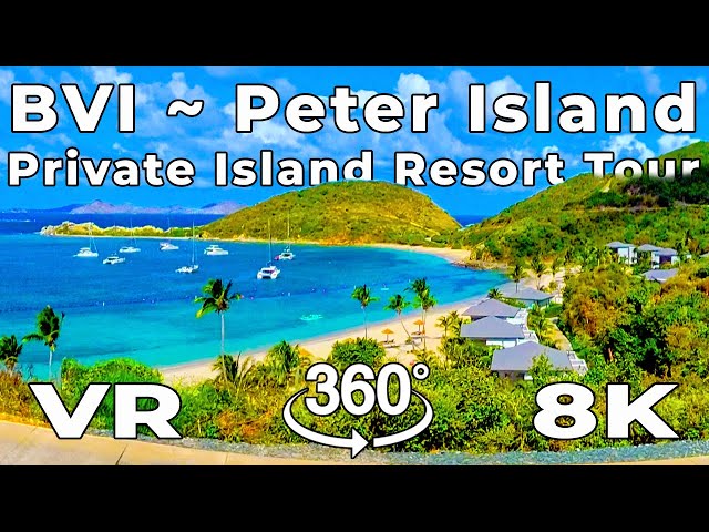 360º Virtual Tour ~ Peter Island Resort and Spa Property Tour ~ BVI Private Island Luxury in 8K 360º