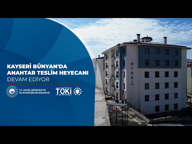 Kayseri Bünyan'da Anahtar Teslim Heyecanı Devam Ediyor