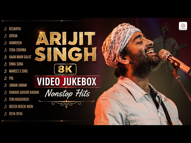 Arijit Singh Hit Songs - 8K Video Jukebox | Kesariya, Gerua, Hawayein, Tera Chehra | Nonstop Hits