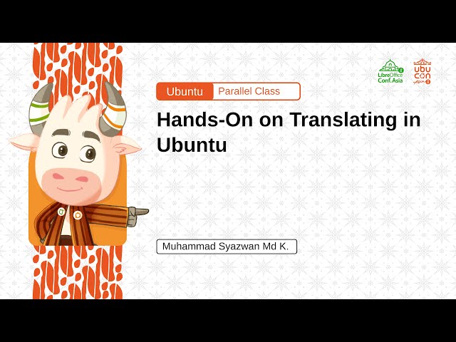 Hands-On on Translating in Ubuntu - Muhammad Syazwan Md Khusaini | UbuCon Asia 2023