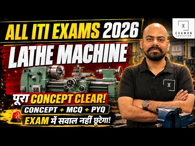 ITI Exams 2026 Lathe Machine | Types, Parts, Operations + MCQ + PYQ | Fitter Machinist