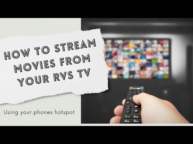 Watch Movies On The Go: Stream In Your Rv With Your Phone's Hotspot!