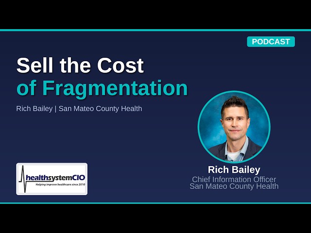 Epic Business Case: The Cost of Staying Fragmented | San Mateo County Health's Rich Bailey