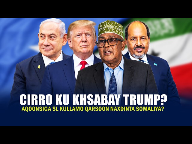 Xog CUSUB Cirro oo ku khasbay Trump Ictiraafka SL iyo Kullamo Qarsoon oo Hurdada u diiday Somaliya.?