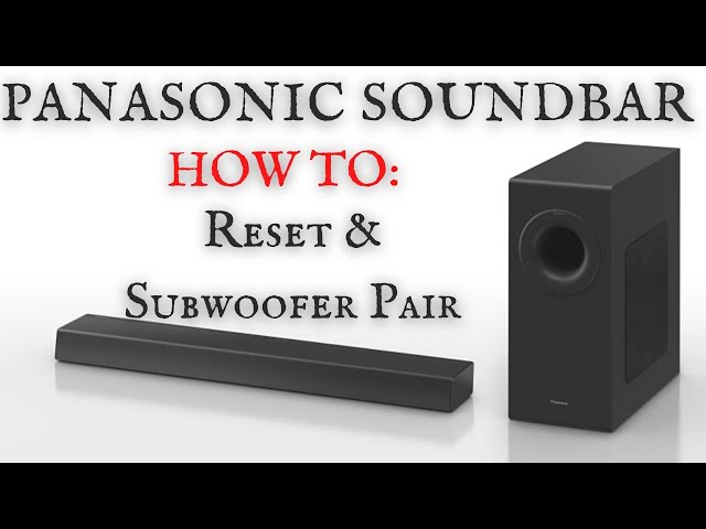 How to RESET and PAIR the Panasonic Soundbar - RESET - SUBWOOFER PAIRING - Panasonic HTB490