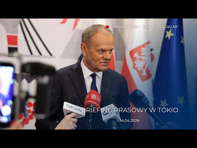 Donald Tusk: Press briefing in Tokyo, April 14, 2026