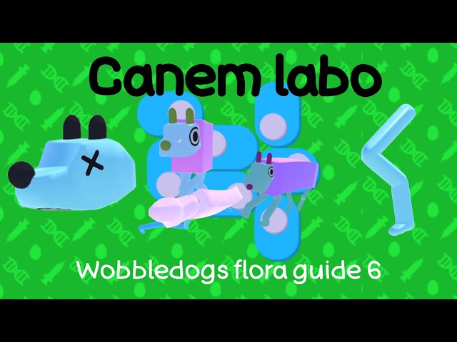 Wobbledogs flora guide 6: canem labo