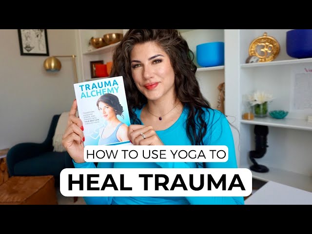 How to use YOGA to Heal Trauma, Stress & Hardship 💙 Lessons from Trauma Alchemy