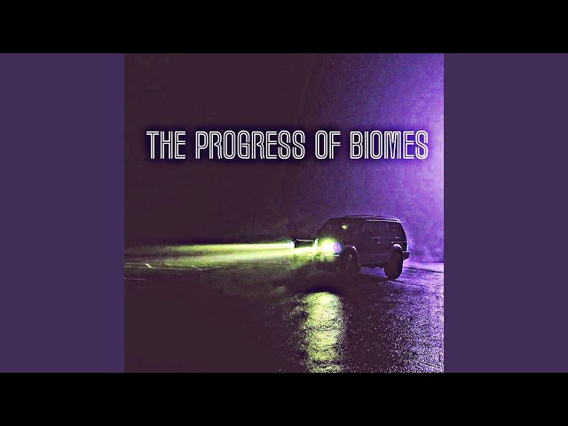 The Progress of Biomes