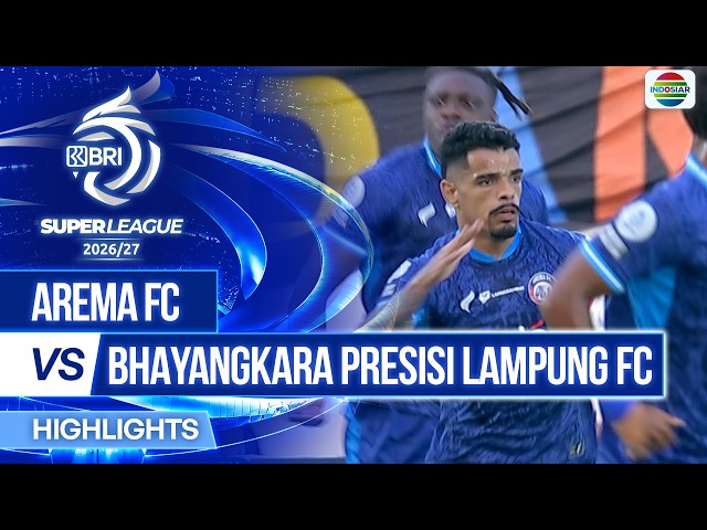 Arema FC vs Bhayangkara Presisi Lampung FC - Highlights | BRI Super League 2026/27