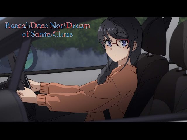 You Got a Girlfriend? With a CAR? | Rascal Does Not Dream of Santa Claus