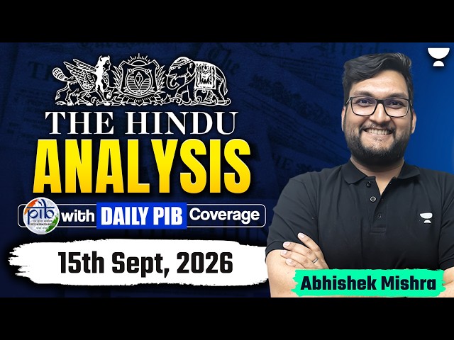 The Hindu Newspaper Analysis | 15th Sept, 2026 | UPSC, PIB & Editorial Current Affairs Today