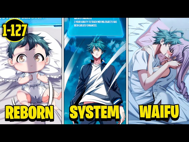 (1-127) Reborn as a Baby, He Unlocks the Infinite Evolution System From Scratch | Manhwa Recap