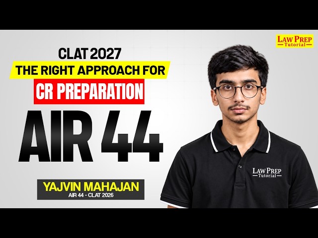 CLAT 2027: How to Prepare Critical Reasoning the RIGHT Way? 🎯| Ft. Yajvin AIR 44 CLAT 2026