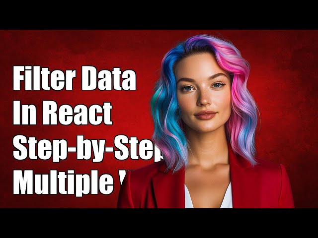 How to Filter Multiple Values in React: A Step-by-Step Guide