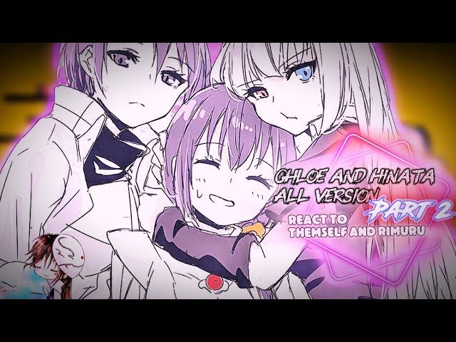 All version of Chloe/Hinata react to themself and Rimuru [Part 2] |Gacha Reaction|