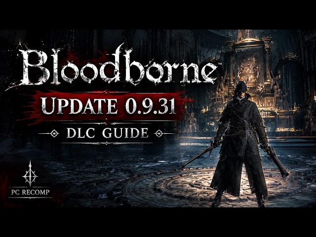 Bloodborne PC Recomp 0.9.31 — Update Guide + How to Access The Old Hunters DLC