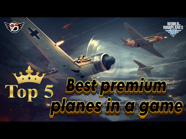 World of Warplanes: Top 5 Best Premium Planes in a game