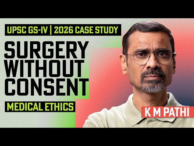 Can Family Consent for a Patient? | Medical Ethics Case Study | UPSC 2026
