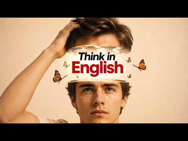 Think English, Not Translation | The Real Path to Fluency