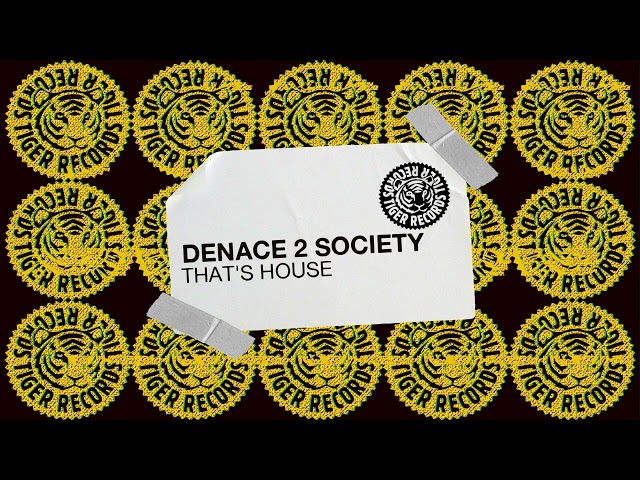 Denace 2 Society - That's House