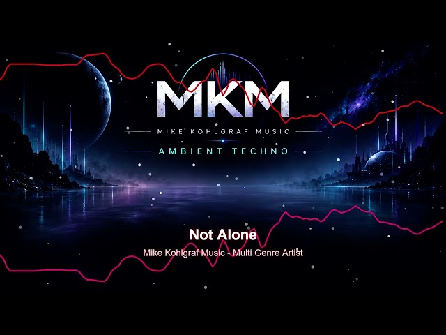 *** Not Alone *** [Ambient Techno]