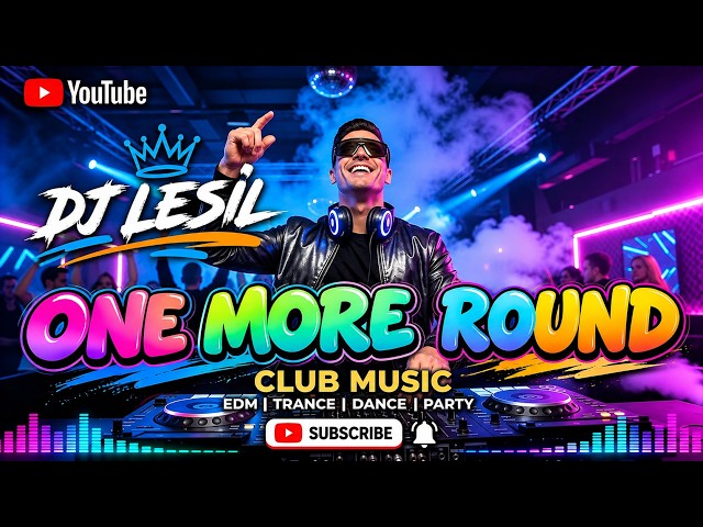 ONE MORE ROUND - DJ LESIL | ENERGETIC K-CLUB TECHNO-HOUSE FUSED WITH BIG-ROOM HOUSE |CLUB MUSIC 2026