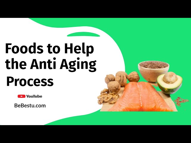 Food to Help the Anti Aging Process