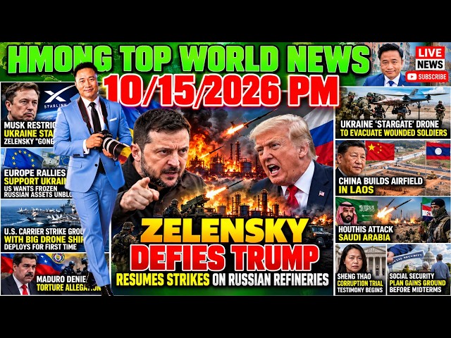 10/15/2026🌑PM🎯ZELENSKY TAWM TSAM TRUMP, TUA RUSSIA QHOV ROJ, MUSK: TIM TRUMP CHINA-LAOS, MID EAST