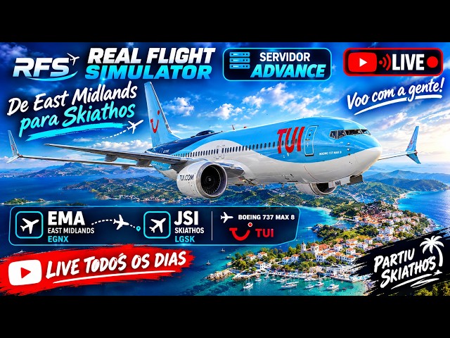 ✈️ 🔴 AO VIVO NO RFS! COM B737 MAX 8 DA TUI 🇬🇧🇬🇷 | EAST MIDLANDS ➡️ SKIATHOS | SERVIDOR ADVANCE #rfs