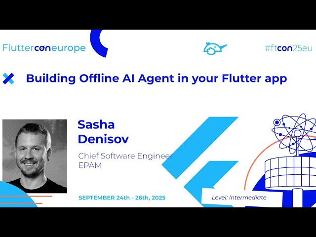 Building Offline AI Agent in your Flutter app - Sasha Denisov | Fluttercon EU 2025