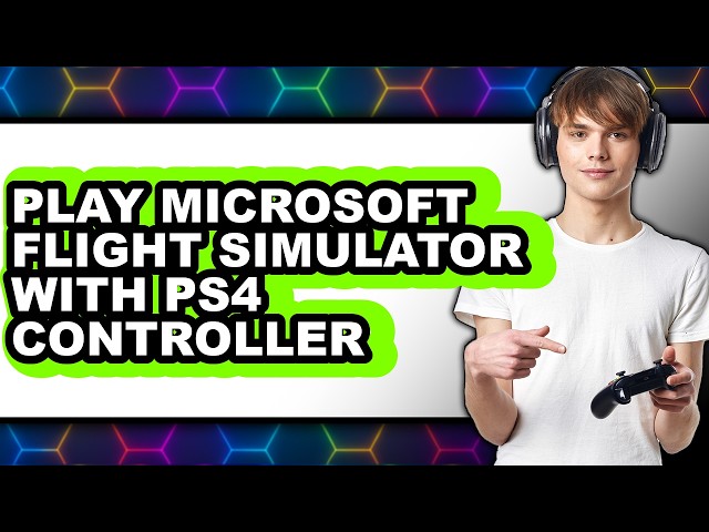 How to Play Microsoft Flight Simulator with Ps4 Controller - Step by Step