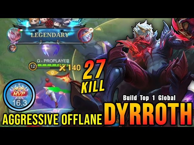 27 Kills!! Legendary Dyrroth Aggressive Offlaner!! - Build Top 1 Global Dyrroth ~ MLBB