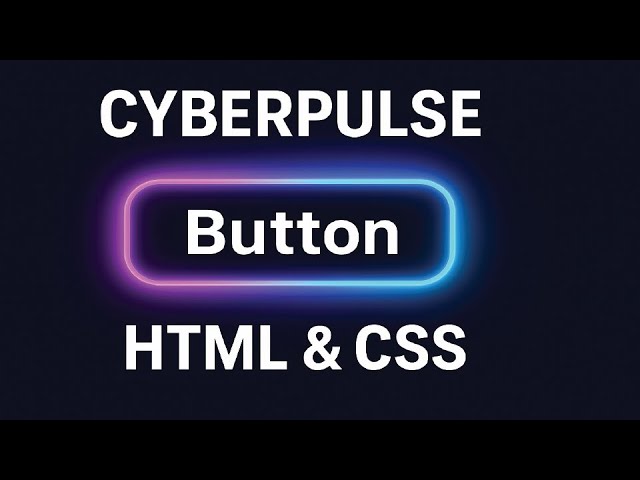 ⚡ Create a CyberPulse Button with HTML & CSS | Futuristic Animation Tutorial 💻