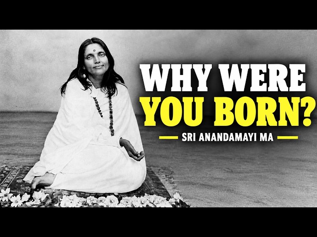 Why Were You Born? Anandamayi Ma’s Answer May Change Everything